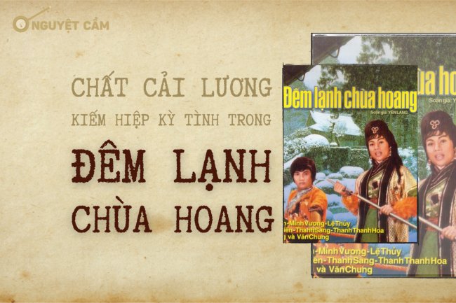 Chất cải lương kiếm hiệp kỳ tình trong Đêm lạnh chùa hoang